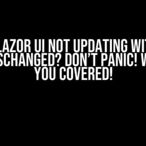 Blazor UI Not Updating with StateHasChanged? Don’t Panic! We’ve Got You Covered!