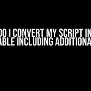 How do I convert my script into an executable including additional files?