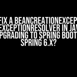 How to Fix a BeanCreationException for handlerExceptionResolver in Java Spring after Upgrading to Spring Boot 3.x and Spring 6.x?